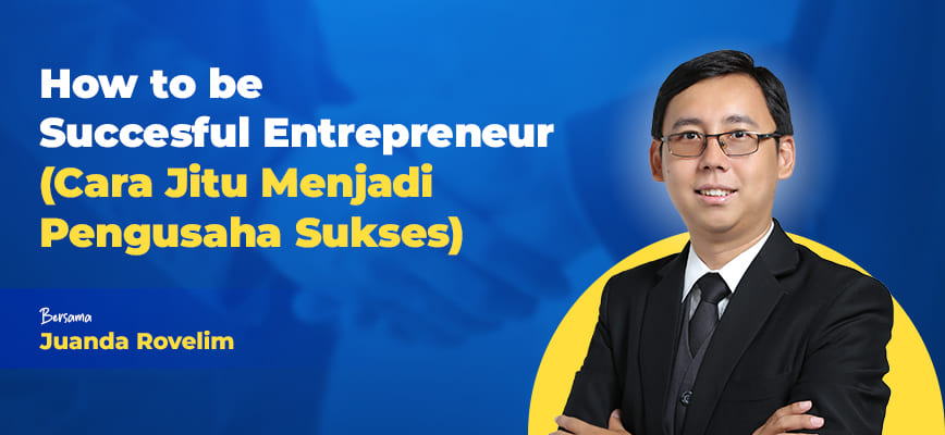 How to be Succesful Entrepreneur (Cara Jitu Menjadi Pengusaha Sukses) 
